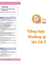 Tổng hợp Colocations thường gặp trong đề thi Cô Phạm Liễu